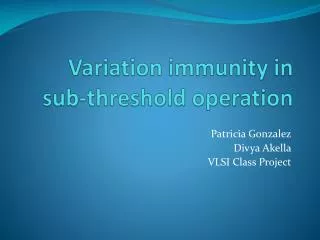 Variation immunity in sub-threshold operation