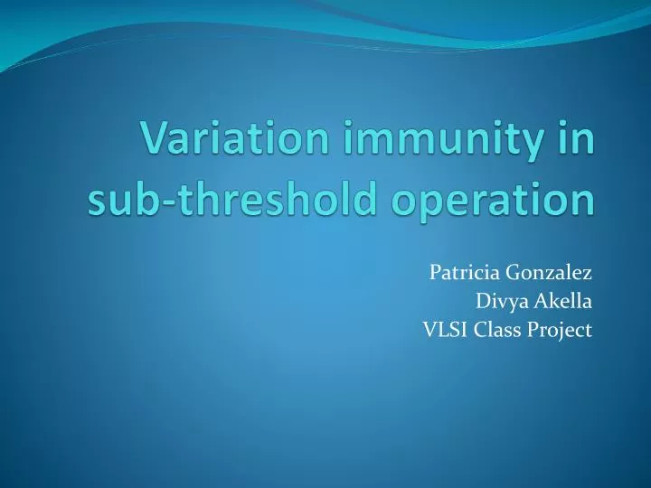 variation immunity in sub threshold operation