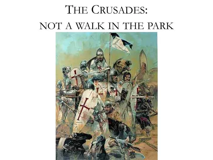 the crusades not a walk in the park