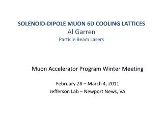 SOLENOID - DIPOLE MUON 6D COOLING LATTICES Al Garren Particle Beam Lasers
