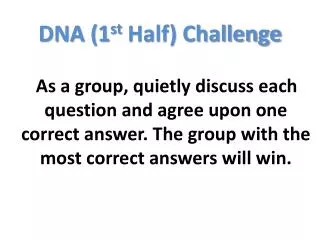 DNA (1 st Half) Challenge