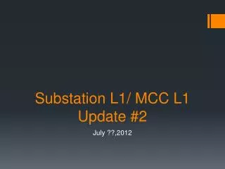 Substation L1/ MCC L1 Update #2