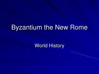 Byzantium the New Rome