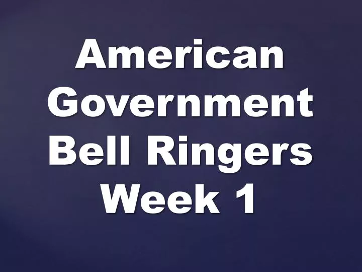 american government bell ringers week 1
