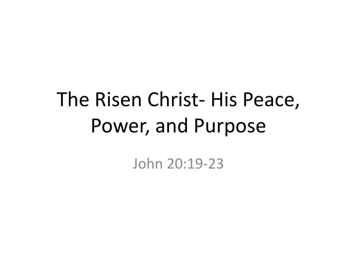 the risen christ his peace power and purpose