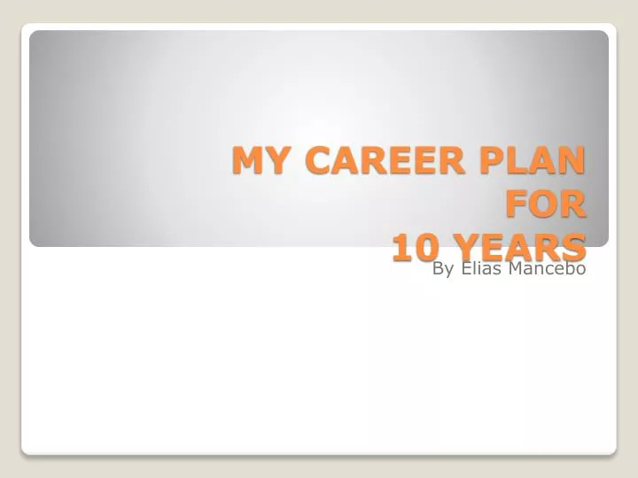 my career plan for 1 0 years