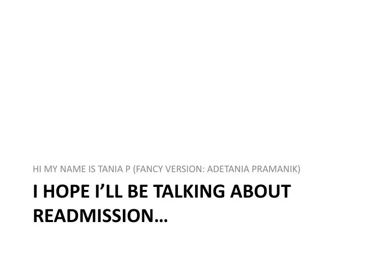i hope i ll be talking about readmission