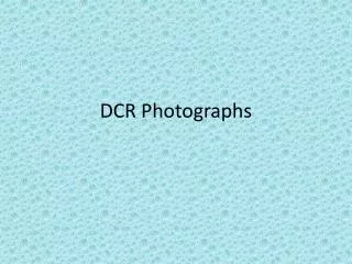 DCR Photographs