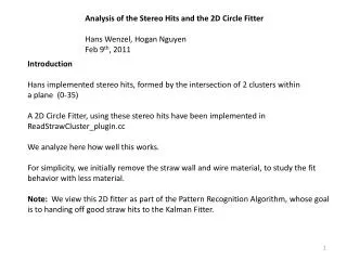 Analysis of the Stereo Hits and the 2D Circle Fitter Hans Wenzel, Hogan Nguyen Feb 9 th , 2011