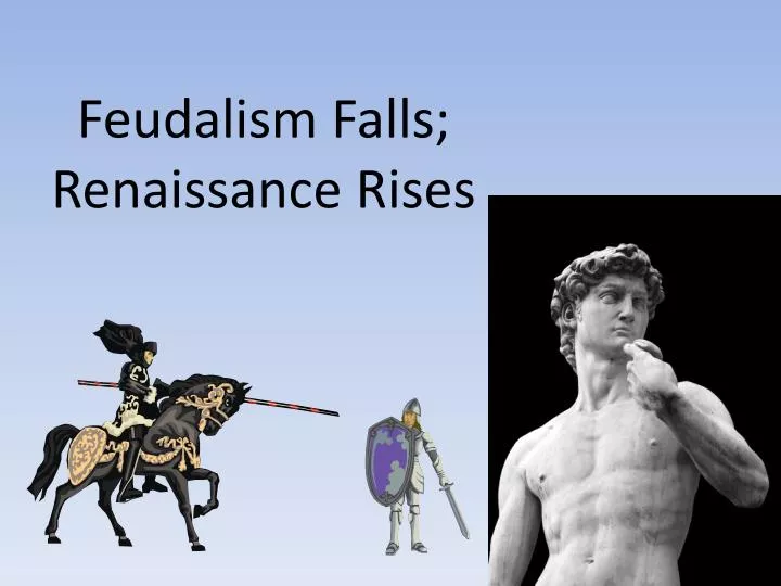 feudalism falls renaissance rises