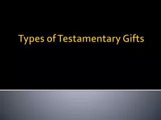 Types of Testamentary Gifts