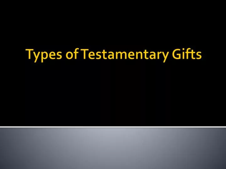 types of testamentary gifts