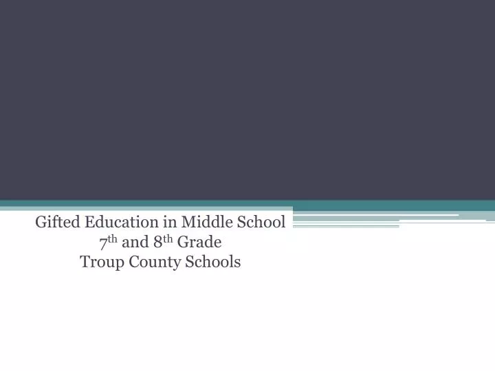gifted education in middle school 7 th and 8 th grade troup county schools