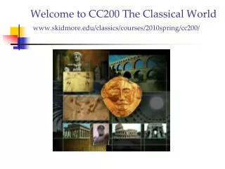 Welcome to CC200 The Classical World skidmore/classics/courses/2010spring/cc200/