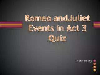 Romeo andJuliet Events in Act 3 Quiz