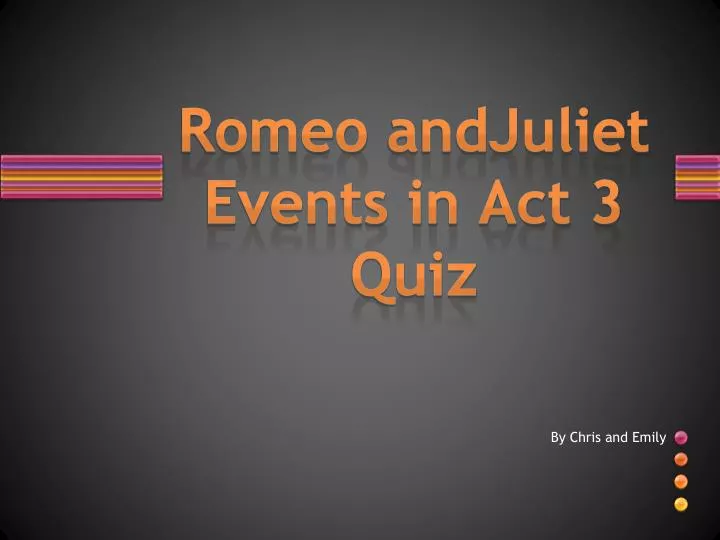 romeo andjuliet events in act 3 quiz