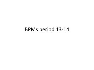 BPMs period 13-14