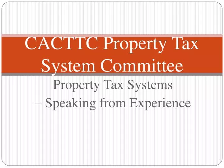 cacttc property tax system committee