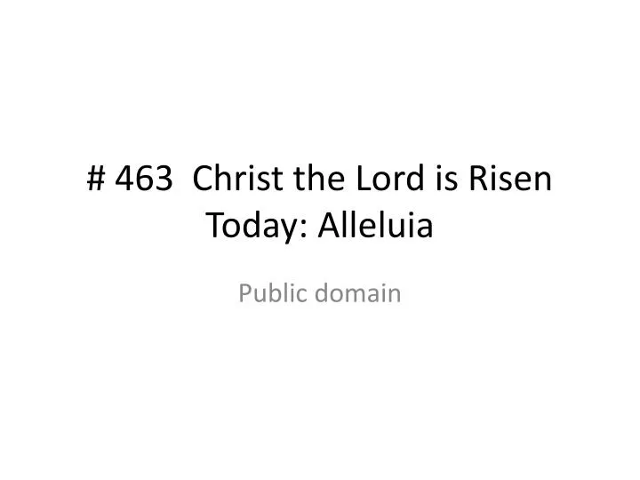 463 christ the lord is risen today alleluia