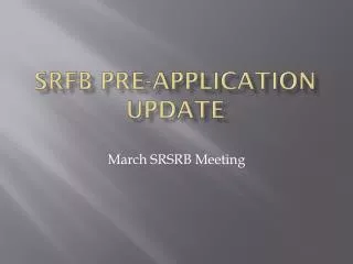 SRFB Pre-Application Update