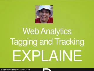 Web Analytics Tagging and Tracking EXPLAINED