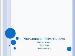 Networking Components