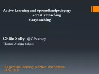 All genuine learning is active, not passive. (Adler, 1982)
