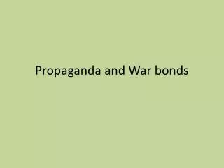 Propaganda and War bonds