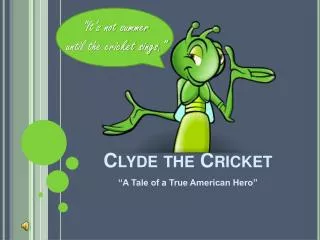 Clyde the Cricket