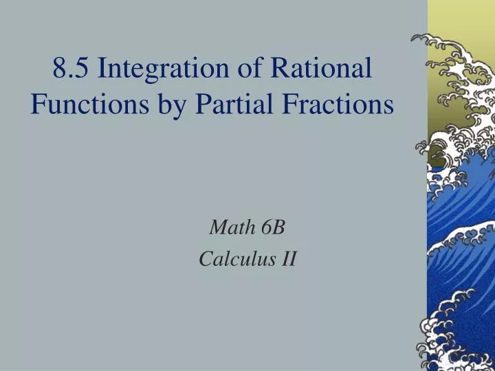 8 5 integration of rational functions by partial fractions