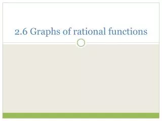 2.6 Graphs of rational functions