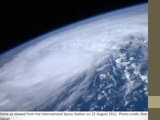 Irene as viewed from the International Space Station on 22 August 2011. Photo credit: Ron Garan