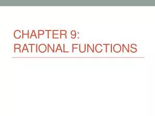 Chapter 9: Rational Functions