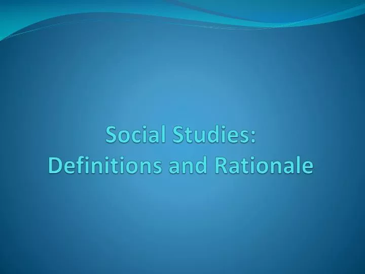 social studies definitions and rationale