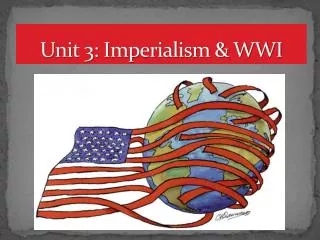 Unit 3: Imperialism &amp; WWI