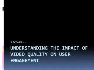 Understanding the Impact of Video Quality on User Engagement