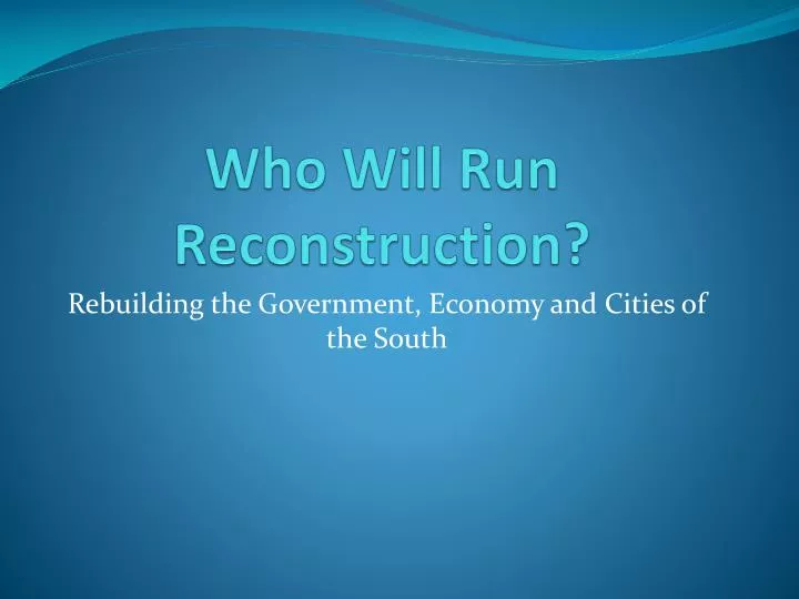 who will run reconstruction