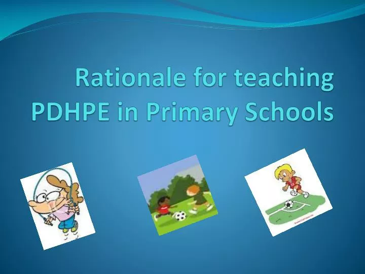 rationale for teaching pdhpe in p rimary schools