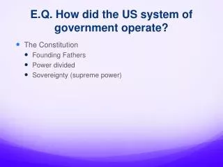 E.Q. How did the US system of government operate?