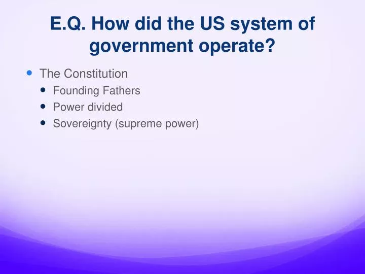 e q how did the us system of government operate