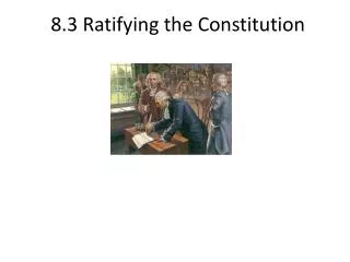 8.3 Ratifying the Constitution