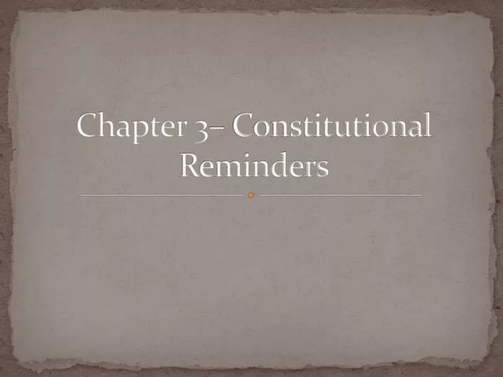 chapter 3 constitutional reminders