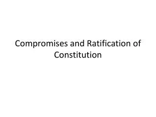 Compromises and Ratification of Constitution