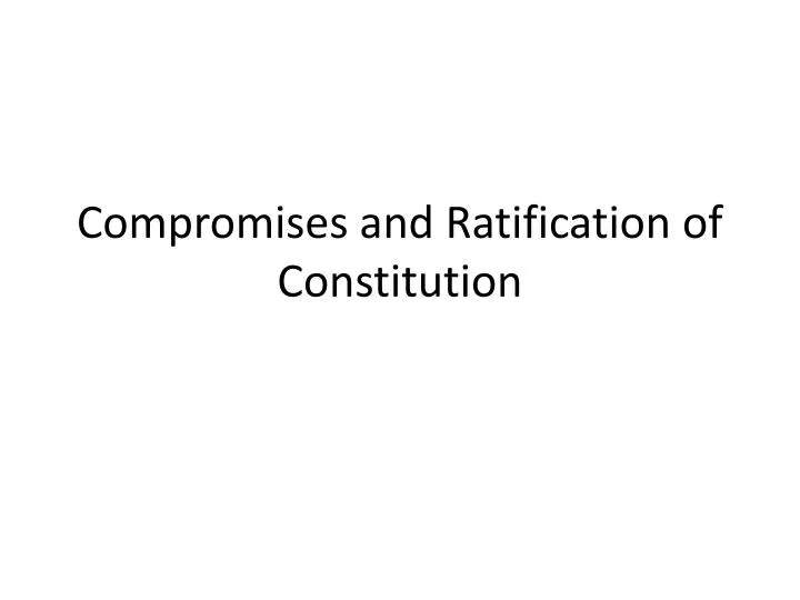 compromises and ratification of constitution