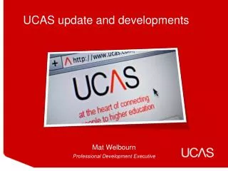 UCAS update and developments