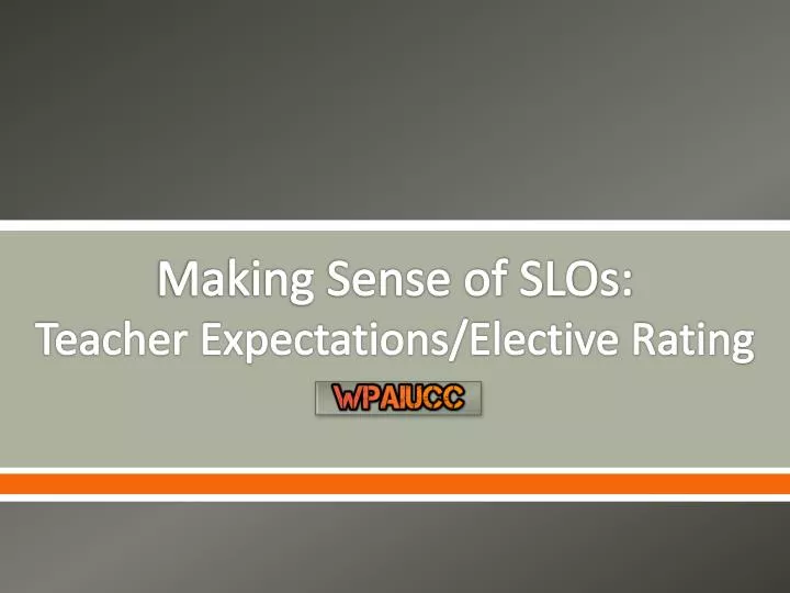 making sense of slos teacher expectations elective rating