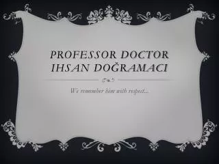 PROFESsOR DOCTOR IHSAN DO?RAMACI