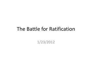The Battle for Ratification