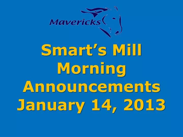 smart s mill morning announcements january 14 2013