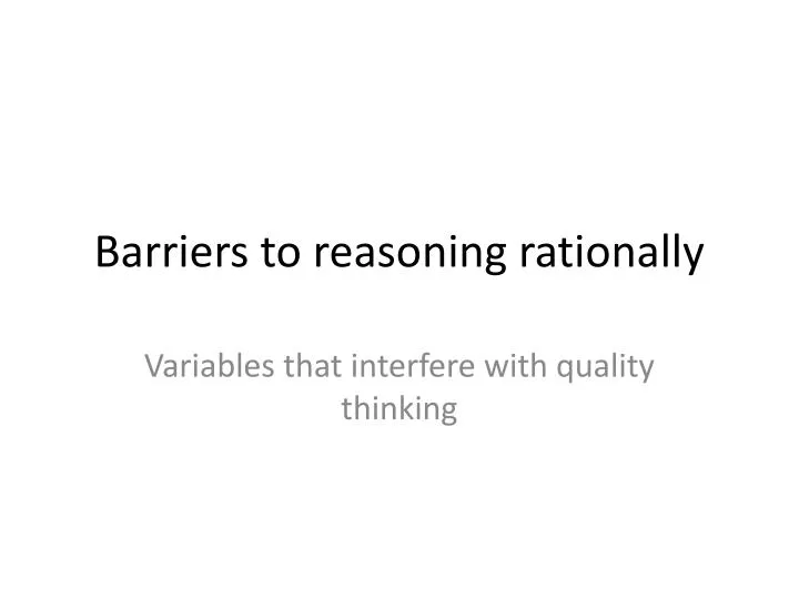 barriers to reasoning rationally